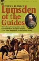Lumsden of the Guides: The Life and Campaigns of the Founder of the Corps of Guides-An Elite Regiment of the Indian Army 0857066129 Book Cover