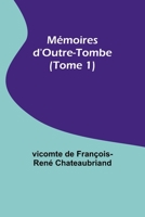 Mémoires d'Outre-Tombe (Tome 1) 9356892997 Book Cover