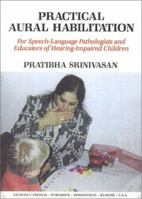 Practical Aural Habilitation: For Speech-Language Pathologists and Educators of Hearing-Impaired Children 039806573X Book Cover