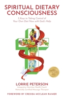 Spiritual Dietary Consciousness: 5 Keys to Taking Control of Your Own Diet Now with God's Help 1637698623 Book Cover