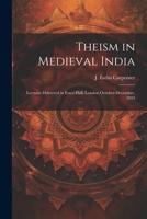 Theism in Medieval India; Lectures Delivered in Essex Hall, London October-December, 1919 1022669478 Book Cover