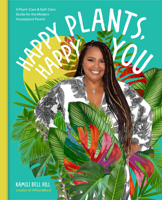 Happy Plants, Happy You: A Plant-Care  Self-Care Guide for the Modern Houseplant Parent 0760379505 Book Cover
