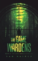 The Game Wardens: Book 3, the Game Warden's Bullet 1532080859 Book Cover