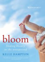 Bloom: Finding Beauty in the Unexpected--A Memoir 0062045032 Book Cover