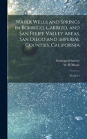 Water Wells and Springs in Borrego, Carrizo, and San Felipe Valley Areas, San Diego and Imperial Counties, California: No.91-15 1017205434 Book Cover