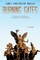 BURNING GATES: Volume One of the series A Chariot to the Sun 166578010X Book Cover