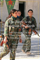 The Battle for the Mountain of the Kurds: Self-Determination and Ethnic Cleansing in the Afrin Region of Rojava 1629636517 Book Cover