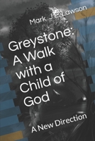 Greystone: A Walk with a Child of God: A New Direction 1086057058 Book Cover