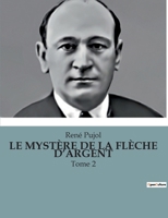 Le Mystère de la Flèche d'Argent: Tome 2 B0BT8P5R7N Book Cover