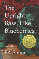 The Upright Bass, Like Blueberries B08W3MCHZ6 Book Cover