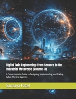 Digital Twin Engineering: From Sensors to the Industrial Metaverse (Volume -II): A Comprehensive Guide to Designing, Implementing, and Scaling ... Systems (The Digital Twin Engineering Series) B0GRNBSBC2 Book Cover