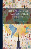 The Fallacy Of Sacramental Confession 1022331140 Book Cover