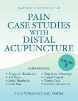 Pain Case Studies with Distal Acupuncture, Volume Two 1940146100 Book Cover