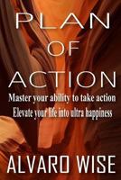 Plan of Action: Master Your Ability to Take Action 1973787709 Book Cover