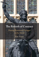 The Rebirth of Contract: Putting Promissory Estoppel to the Sword 1009367617 Book Cover