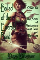 The Ballad of the Emerald Bard - Opus 01: The Suite of Seduction, Lost Love, and Revenge 1530525713 Book Cover