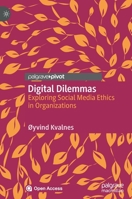 Digital Dilemmas : Exploring Social Media Ethics in Organizations 3030459268 Book Cover