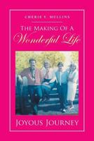 The Making of a Wonderful Life: Joyous Journey 149314376X Book Cover