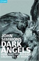 Dark Angels: How Writing Releases Creativity at Work 1904879039 Book Cover