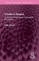 Trouble in Guyana: An Account of the People, Personalities and Politics... 103294658X Book Cover