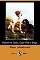 Peace on Earth, Good-will to Dogs 1978411626 Book Cover