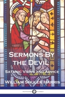 Sermons by the Devil: Satanic Views and Advice 1789876354 Book Cover