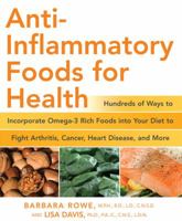 Anti-Inflammatory Foods for Health: Hundreds of Ways to Incorporate Omega-3 Rich Foods into Your Diet to Fight Arthritis, Cancer, Heart Disease, and More (Healthy Living Cookbooks) 1592332749 Book Cover