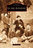 Astaffort (Le vieil) (Mémoire En Images Locaux) (French Edition) 2813800414 Book Cover