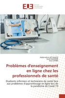 Problèmes d'enseignement en ligne chez les professionnels de santé: Etudiants infirmiers et techniciens de santé face aux problèmes d'apprentissage en ... de la pandémie de Covid-19 (French Edition) 6203453927 Book Cover