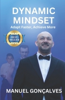 Dynamic Mindset: Adapt Faster, Achieve More 1739187857 Book Cover