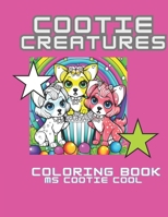 Cootie Creatures: The cutest creatures! Cats, dogs and other wonderfully cool friends to color and relieve stress. Happy times! B0CNXRD5TT Book Cover