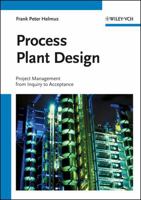 Process Plant Design: Project Management from Inquiry to Acceptance 3527313133 Book Cover