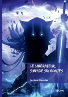 Le libérateur, suivi de six contes (French Edition) 2414819588 Book Cover
