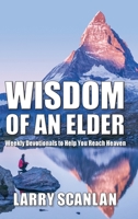 Wisdom of an Elder: Weekly Devotionals to Help You Reach Heaven B0FPM7GRYZ Book Cover