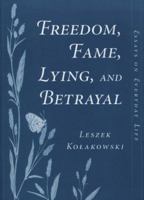 Freedom, Fame, Lying, and Betrayal: Essays on Everyday Life 0813337089 Book Cover