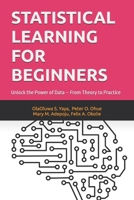 STATISTICAL LEARNING FOR BEGINNERS: Unlock the Power of Data – From Theory to Practice B0FKB26C3M Book Cover