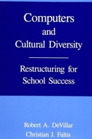 Computers and Cultural Diversity: Restructuring for School Success (S U N Y Series in Computers in Education) 0791405257 Book Cover