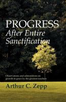 PROGRESS AFTER ENTIRE SANCTIFICATION Observations and Admonitions on Growth in Grace 0880195452 Book Cover