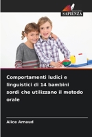 Comportamenti ludici e linguistici di 14 bambini sordi che utilizzano il metodo orale (Italian Edition) 6209956726 Book Cover