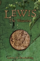 Lewis: The Wounded 0998160040 Book Cover