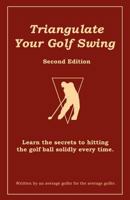 Triangulate Your Golf Swing 1460938348 Book Cover