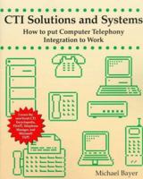 CTI Solutions and Systems: How to Put Computer Telephony Integration to Work 007006153X Book Cover