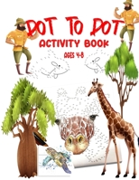 Dot To Dot Activity Book Ages 4-8: Easy Kids Dot To Dot Books Ages 4-6 3-8 3-5 6-8 (Boys and Girls Connect The Dots Activity Books B08YN65FWB Book Cover