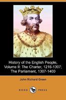 History of the English People, Volume II the Charter, 1216-1307, the Parliament, 1307-1400 3842483147 Book Cover