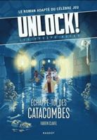 Unlock! Les Escape Geeks - Échappe-toi des catacombes ! 2700276418 Book Cover