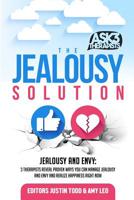 The Jealousy Solution: Jealousy and Envy: 3 Therapists Reveal Proven Ways You Can Manage Jealousy and Envy and Realize Happiness Right Now 1796977519 Book Cover