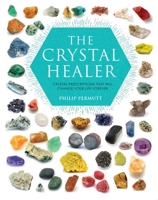 The Crystal Healer: Crystal Prescriptions That Will Change Your Life Forever 1904991637 Book Cover