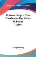 Untersuchungen Uber Hitzebestandige Keime In Faeces (1899) 1147740011 Book Cover