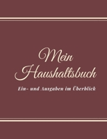 Mein Haushaltsbuch Ein- und Ausgaben im �berblick: Haushaltsbuch zum Eintragen I Achtsamer und transparenter Umgang mit Finanzen I Budgetplaner I finanzielle Ziele erreichen mit Finanzplaner I richtig 1687006008 Book Cover