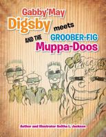 Gabby'may Digsby Meets Groober-Fig and the Muppa-Doos 1465374906 Book Cover